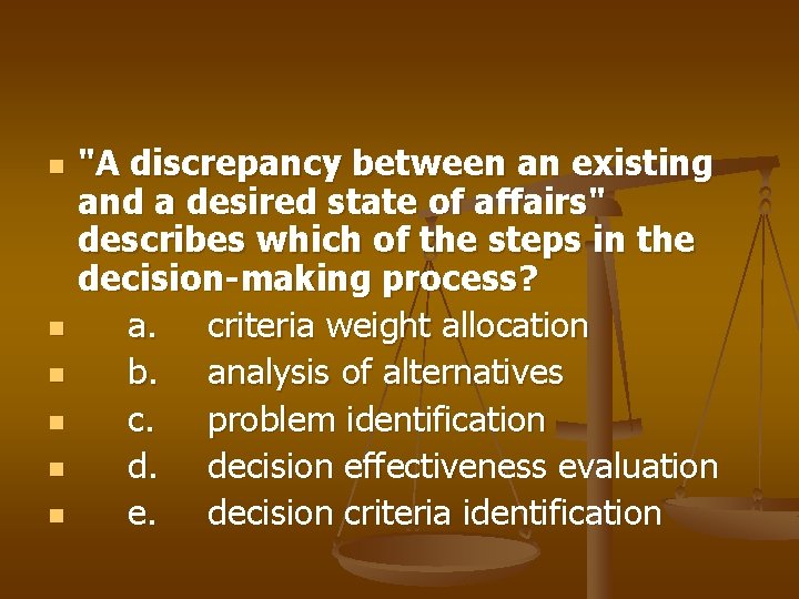 n n n "A discrepancy between an existing and a desired state of affairs"