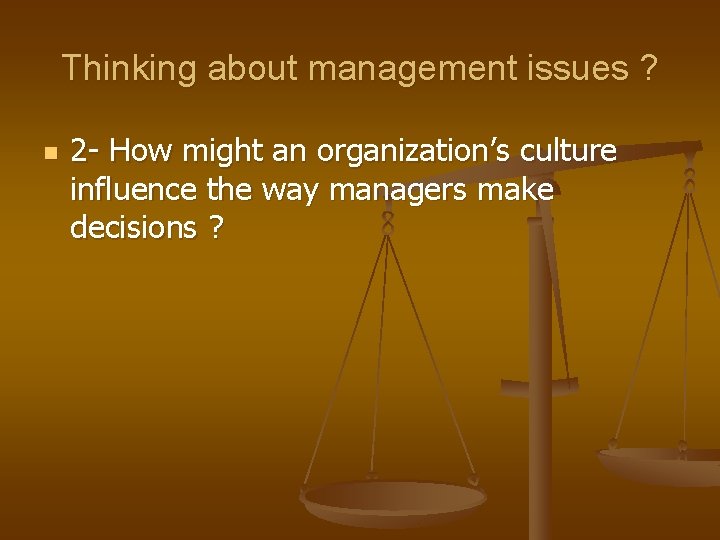 Thinking about management issues ? n 2 - How might an organization’s culture influence