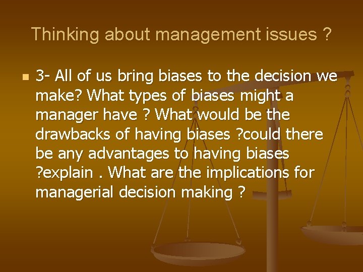 Thinking about management issues ? n 3 - All of us bring biases to