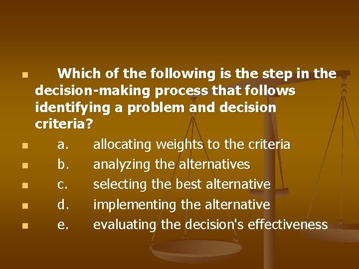 n n n Which of the following is the step in the decision-making process