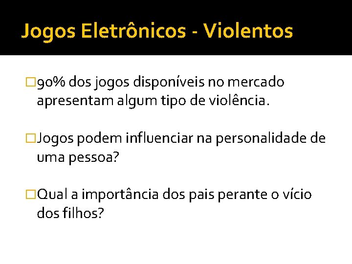 Jogos Eletrônicos - Violentos � 90% dos jogos disponíveis no mercado apresentam algum tipo