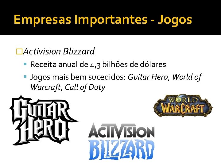 Empresas Importantes - Jogos �Activision Blizzard Receita anual de 4, 3 bilhões de dólares