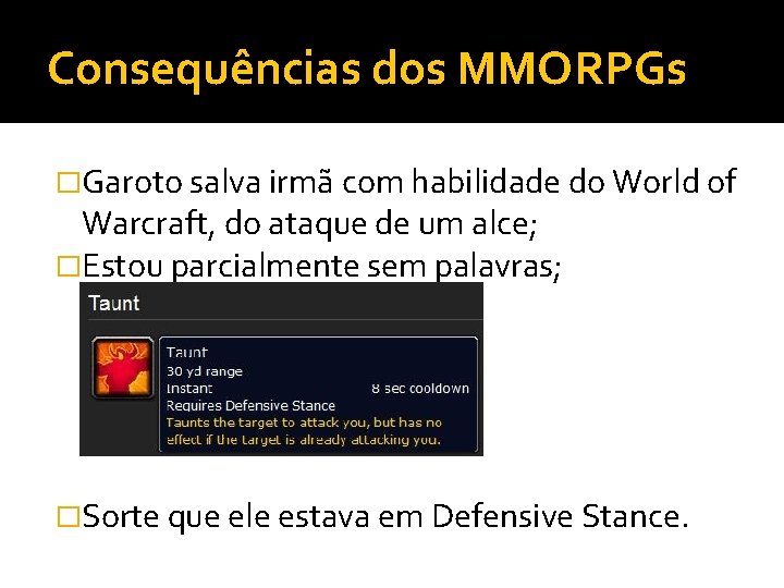 Consequências dos MMORPGs �Garoto salva irmã com habilidade do World of Warcraft, do ataque