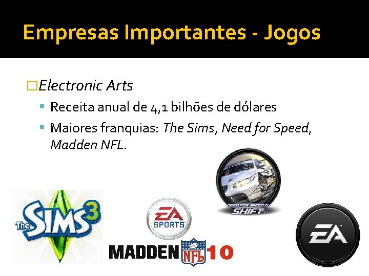 Empresas Importantes - Jogos �Electronic Arts Receita anual de 4, 1 bilhões de dólares