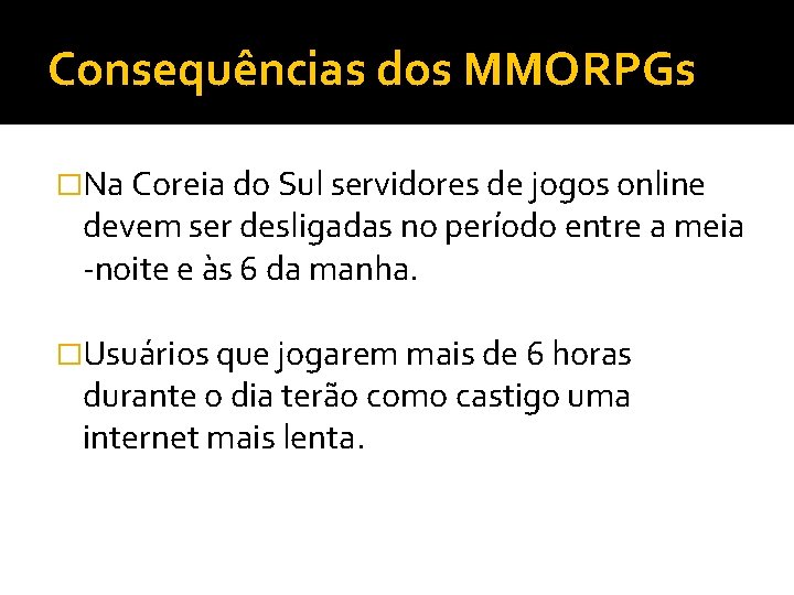 Consequências dos MMORPGs �Na Coreia do Sul servidores de jogos online devem ser desligadas
