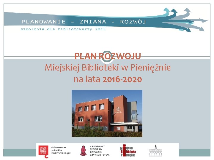 PLAN ROZWOJU Miejskiej Biblioteki w Pieniężnie na lata 2016 -2020 