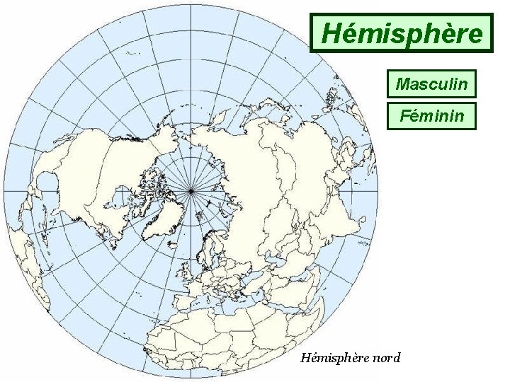 Hémisphère Masculin Féminin Hémisphère nord 