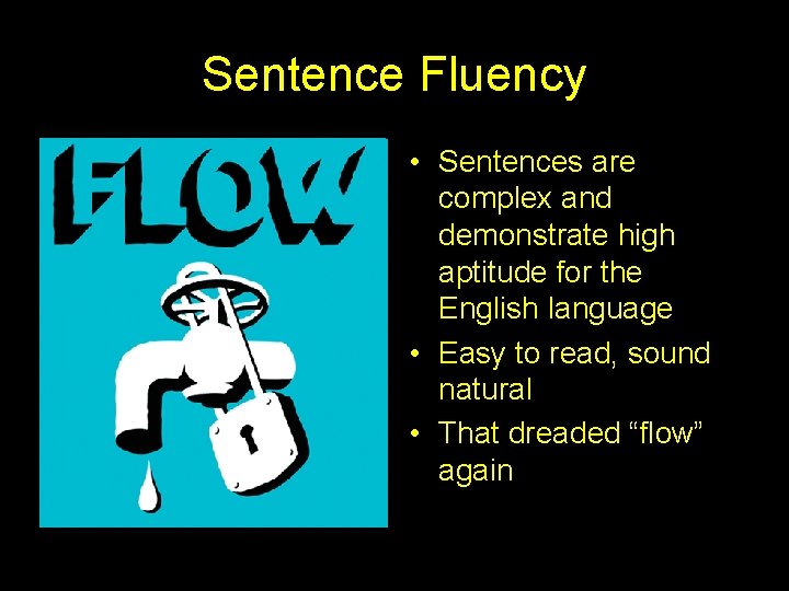 Sentence Fluency • Sentences are complex and demonstrate high aptitude for the English language