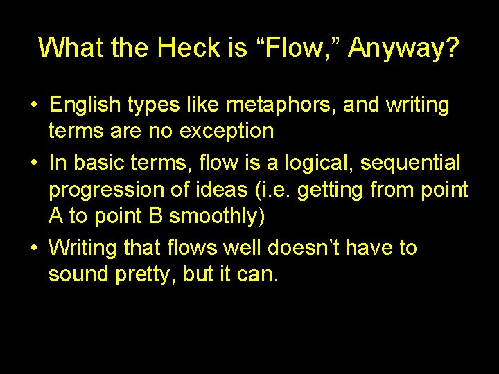 What the Heck is “Flow, ” Anyway? • English types like metaphors, and writing