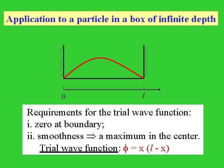 Application to a particle in a box of infinite depth 0 l Requirements for