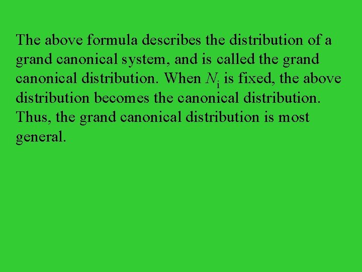 The above formula describes the distribution of a grand canonical system, and is called