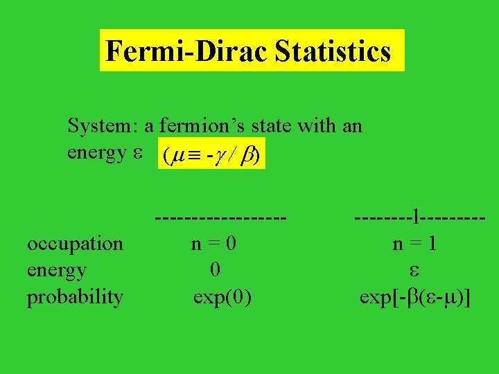 Fermi-Dirac Statistics System: a fermion’s state with an energy ( - / ) ---------l----