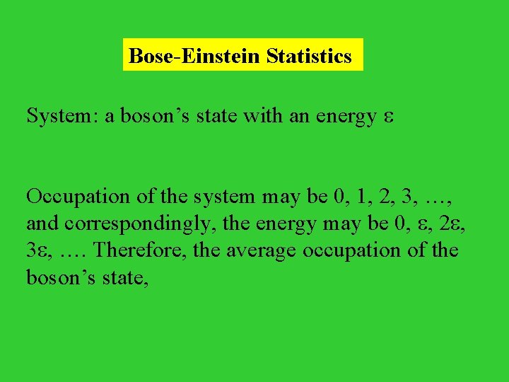 Bose-Einstein Statistics System: a boson’s state with an energy Occupation of the system may