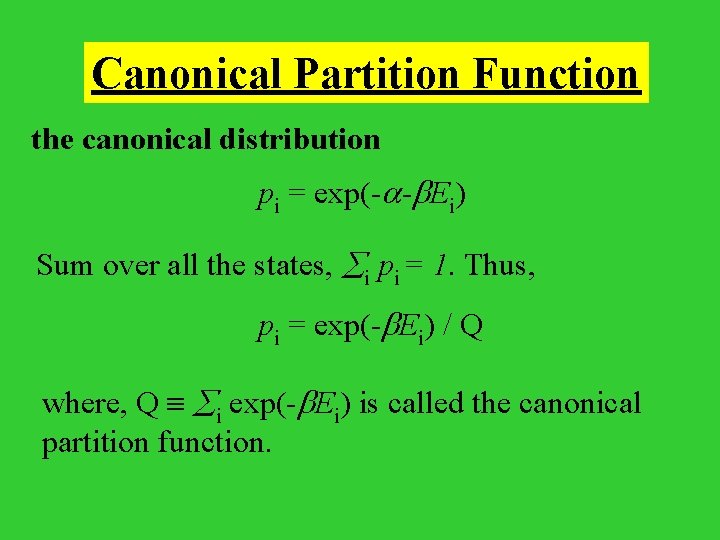 Canonical Partition Function the canonical distribution pi = exp(- - Ei) Sum over all