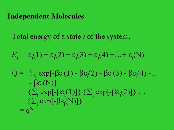 Independent Molecules Total energy of a state i of the system, Ei = i(1)