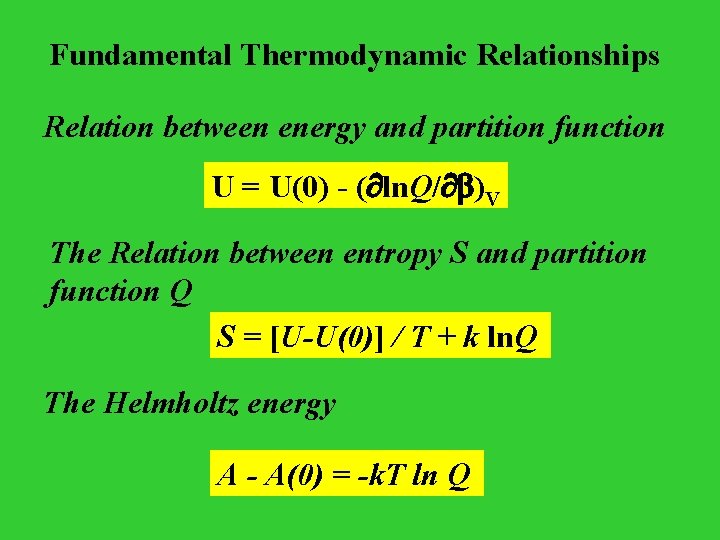 Fundamental Thermodynamic Relationships Relation between energy and partition function U = U(0) - (