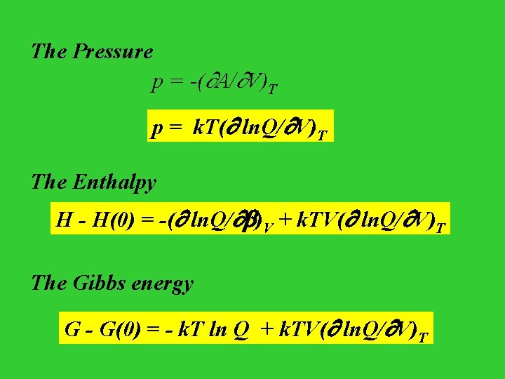 The Pressure p = -( A/ V)T p = k. T( ln. Q/ V)T