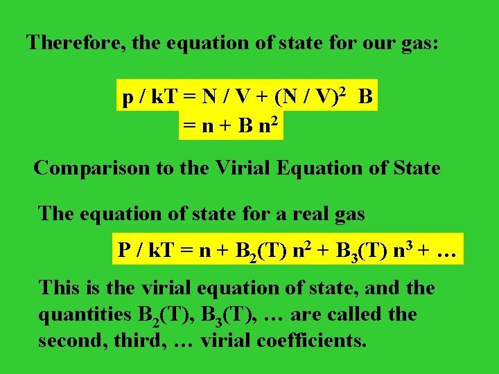 Therefore, the equation of state for our gas: p / k. T = N