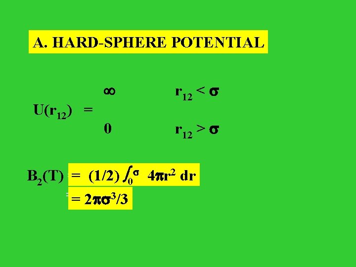 A. HARD-SPHERE POTENTIAL U(r 12) = r 12 < 0 r 12 > =