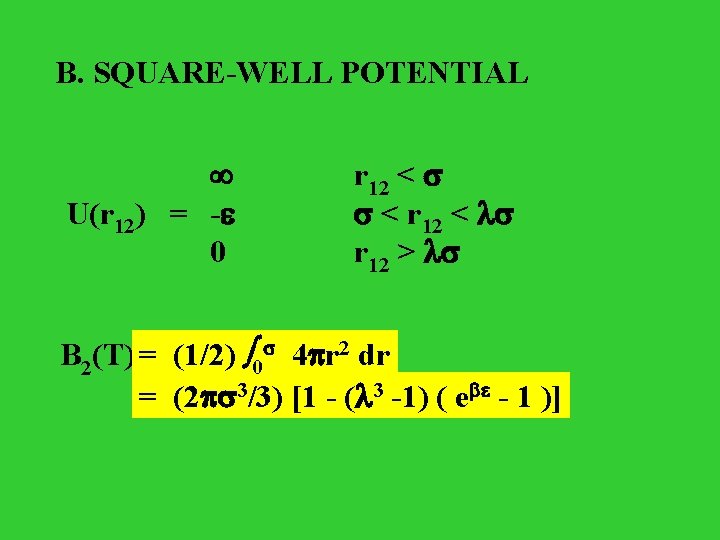 B. SQUARE-WELL POTENTIAL U(r 12) = - 0 r 12 < < r 12