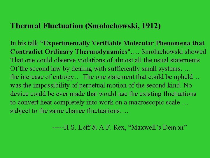 Thermal Fluctuation (Smolochowski, 1912) In his talk “Experimentally Verifiable Molecular Phenomena that Contradict Ordinary