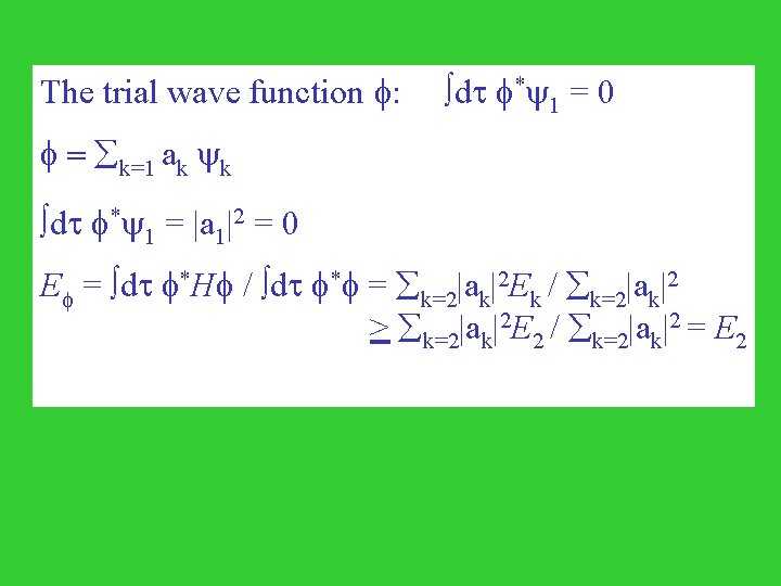 The trial wave function : dt * 1 = 0 = k=1 ak k