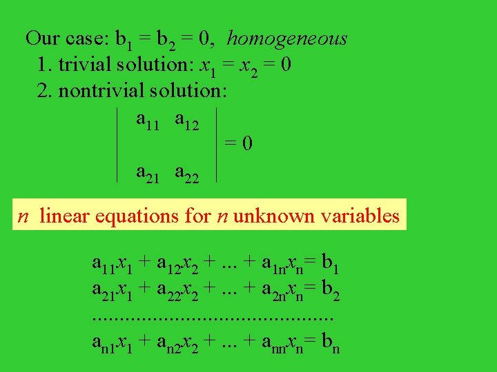 Our case: b 1 = b 2 = 0, homogeneous 1. trivial solution: x