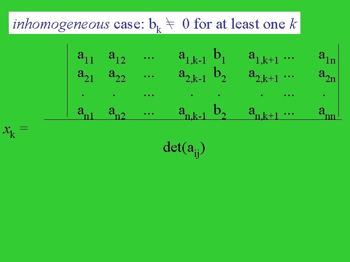  inhomogeneous case: bk = 0 for at least one k xk = a