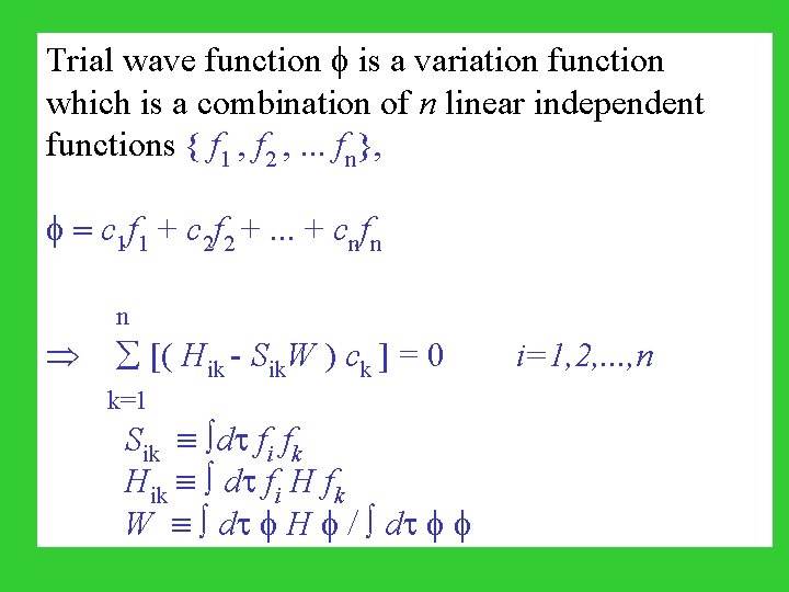Trial wave function is a variation function which is a combination of n linear