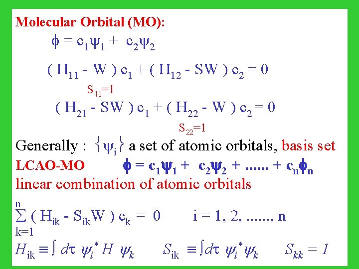 Molecular Orbital (MO): = c 1 1 + c 2 2 ( H 11