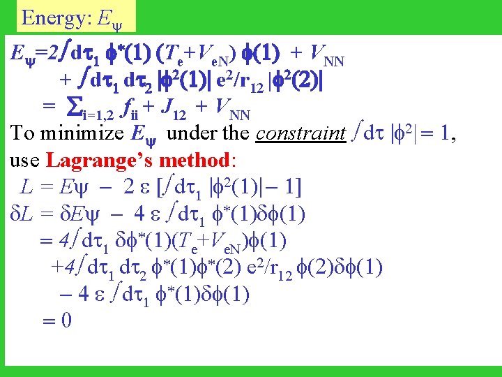 Energy: E E =2 d 1 *(1) (Te+Ve. N) (1) + VNN + d