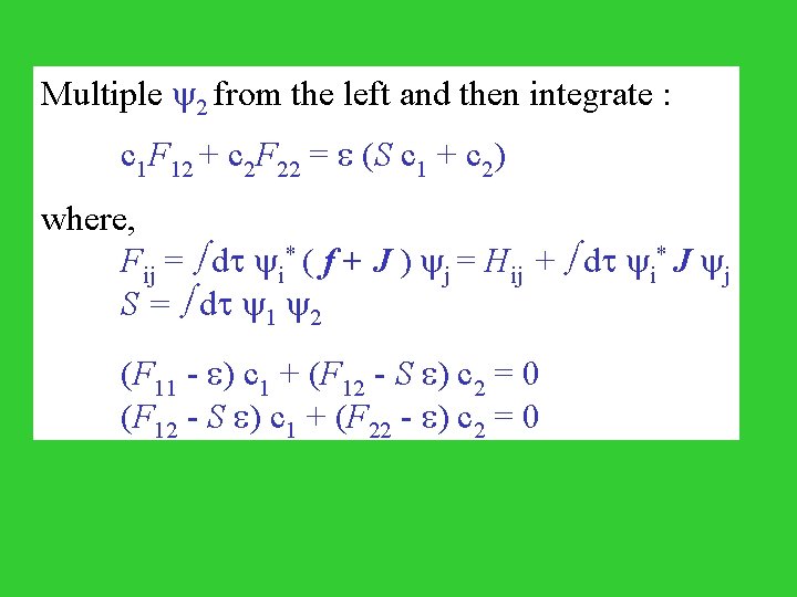 Multiple 2 from the left and then integrate : c 1 F 12 +