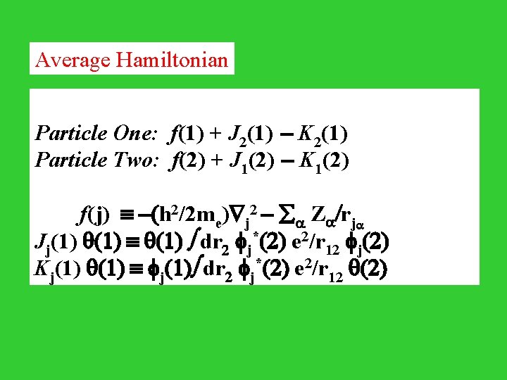 Average Hamiltonian Particle One: f(1) + J 2(1) - K 2(1) Particle Two: f(2)