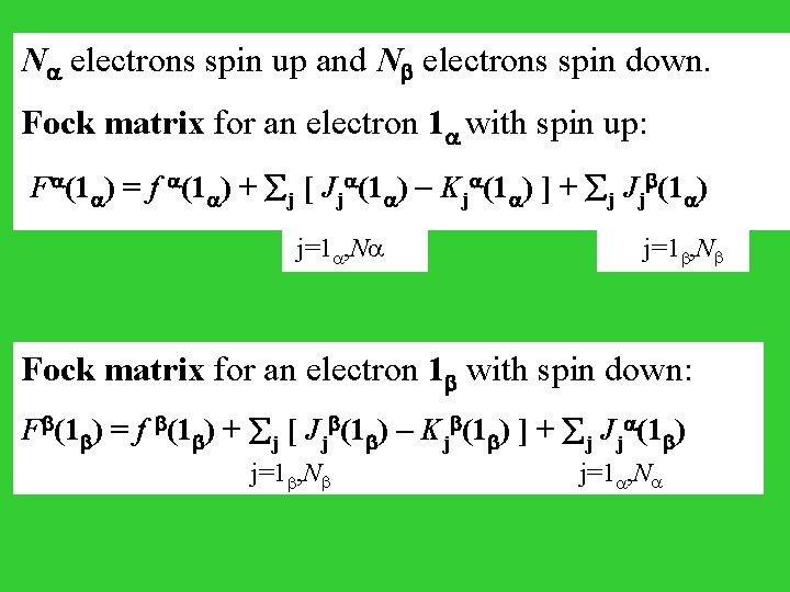 N electrons spin up and N electrons spin down. Fock matrix for an electron