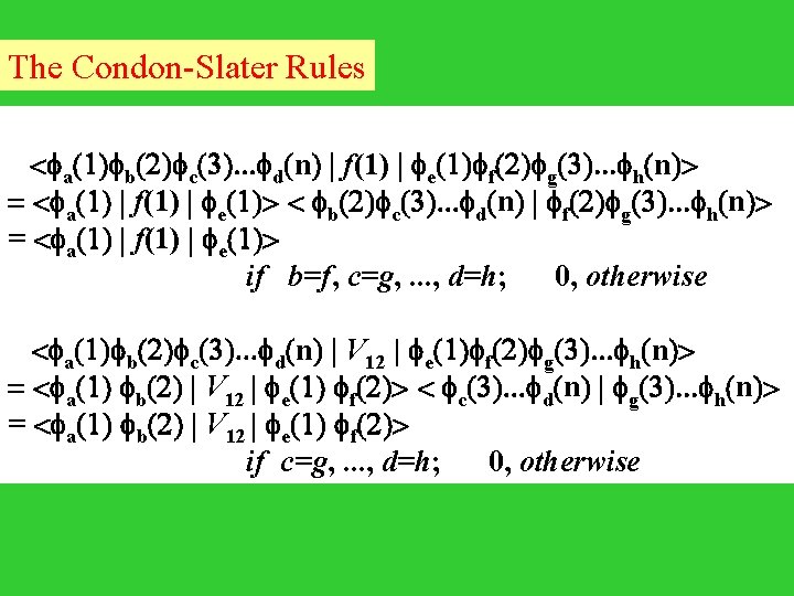 The Condon-Slater Rules < a(1) b(2) c(3). . . d(n) | f(1) | e(1)