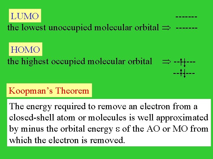 LUMO ------the lowest unoccupied molecular orbital ------- HOMO the highest occupied molecular orbital ------