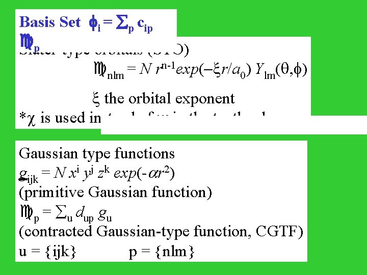 Basis Set i = p cip p Slater-type orbitals (STO) nlm = N rn-1