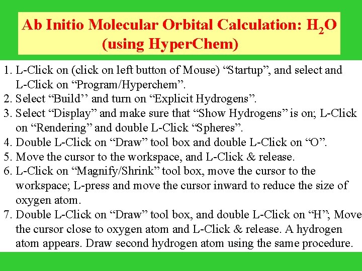 Ab Initio Molecular Orbital Calculation: H 2 O (using Hyper. Chem) 1. L-Click on