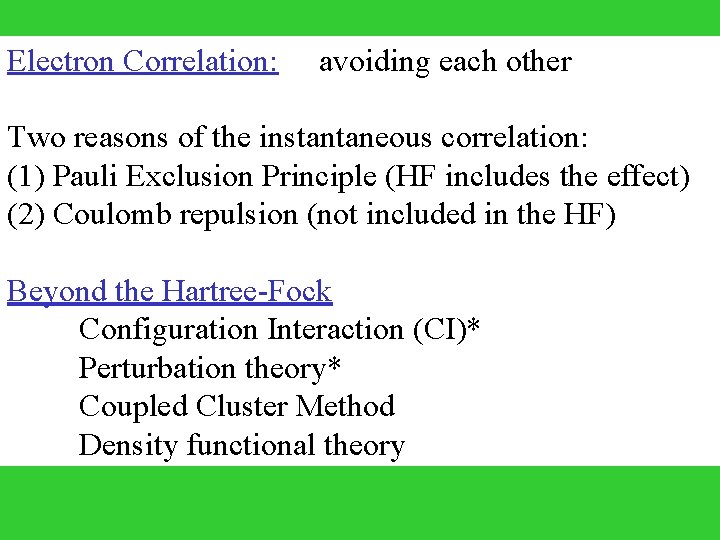 Electron Correlation: avoiding each other Two reasons of the instantaneous correlation: (1) Pauli Exclusion