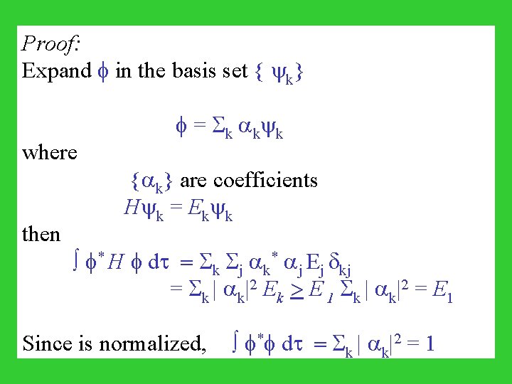 Proof: Expand in the basis set { k} where then = k k k