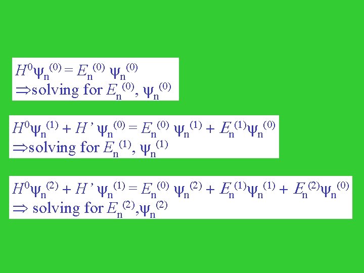 H 0 n(0) = En(0) solving for En(0), n(0) H 0 n(1) + H’