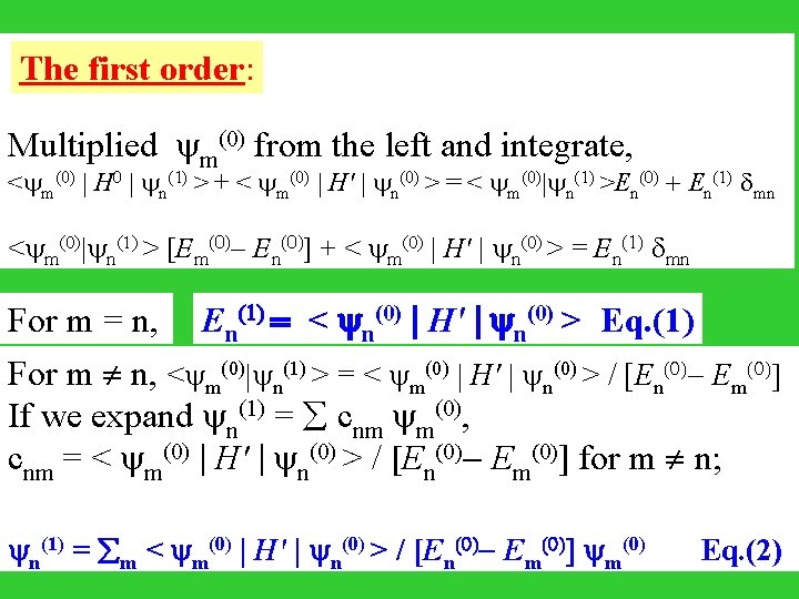 The first order: Multiplied m(0) from the left and integrate, < m(0) | H