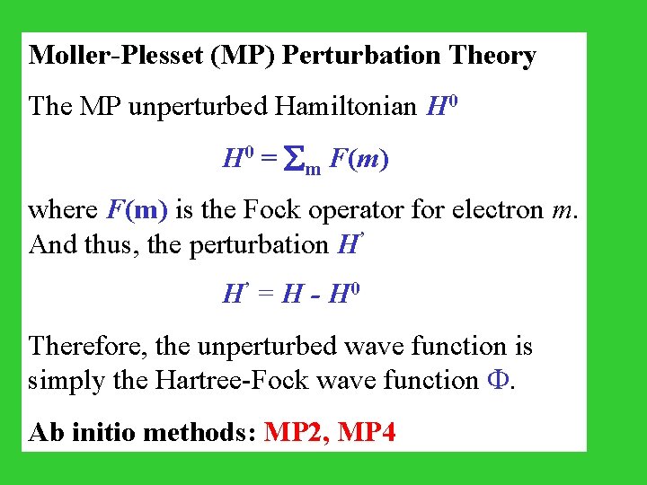 Moller-Plesset (MP) Perturbation Theory The MP unperturbed Hamiltonian H 0 = m F(m) where