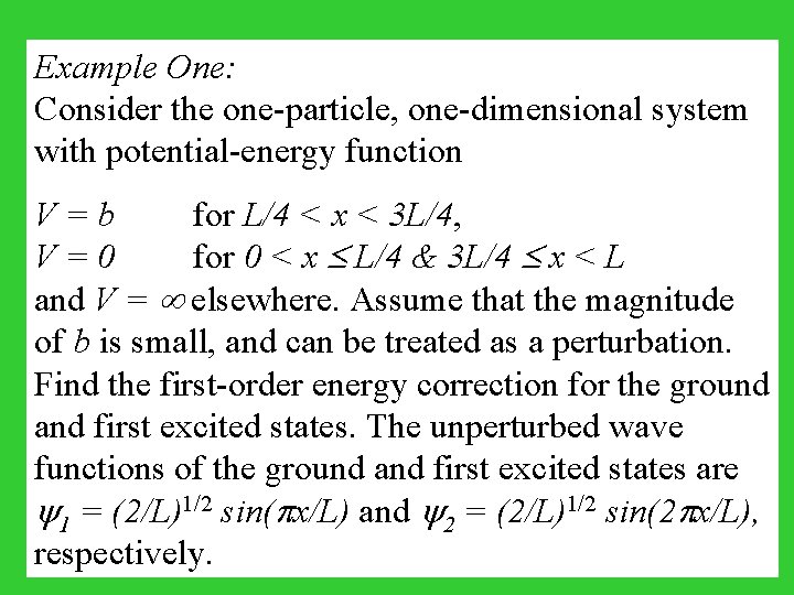 Example One: Consider the one-particle, one-dimensional system with potential-energy function V = b for