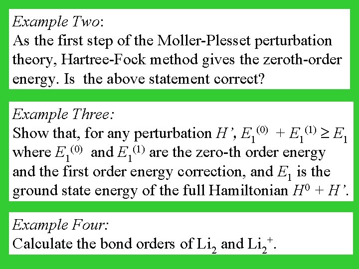 Example Two: As the first step of the Moller-Plesset perturbation theory, Hartree-Fock method gives