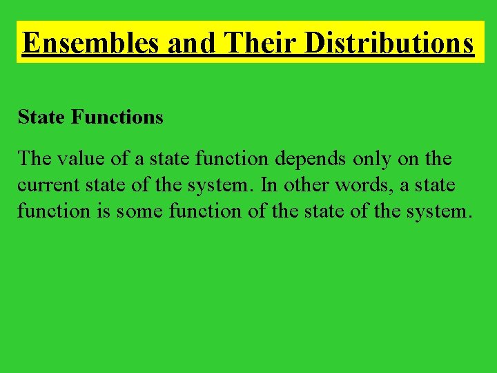 Ensembles and Their Distributions State Functions The value of a state function depends only
