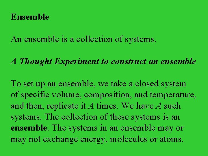 Ensemble An ensemble is a collection of systems. A Thought Experiment to construct an