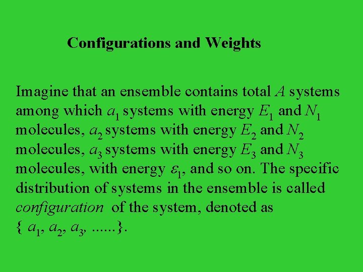Configurations and Weights Imagine that an ensemble contains total A systems among which a