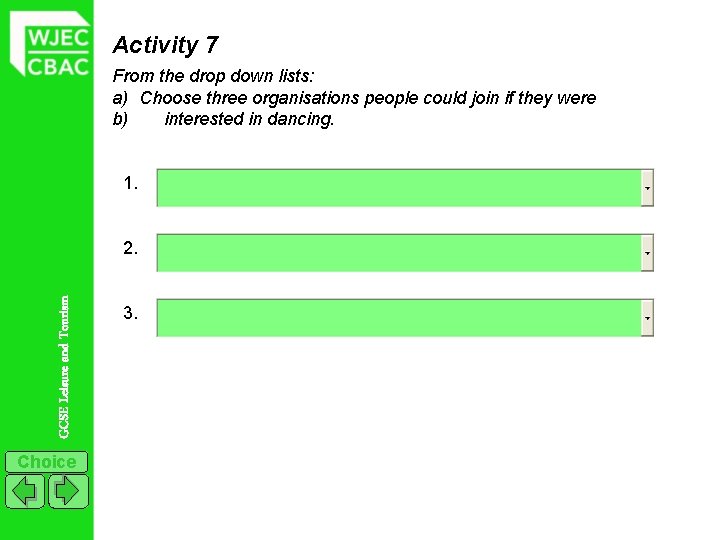 Activity 7 From the drop down lists: a) Choose three organisations people could join