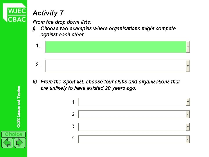 Activity 7 From the drop down lists: j) Choose two examples where organisations might